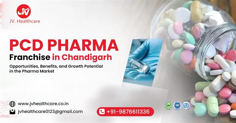PCD Pharma Franchise in Chandigarh: Opportunities, Benefits, and Growth Potential in the Pharma Market | JV Healthcare